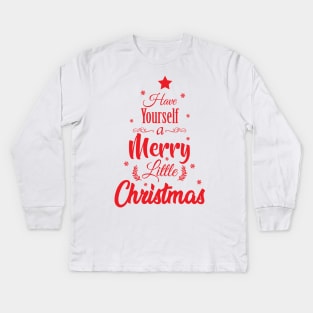 Have Yourself a Merry Christmas Kids Long Sleeve T-Shirt